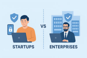 Endpoint Security for Startups vs. Enterprises: Key Differences