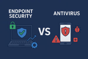 Endpoint Security vs. Antivirus: What’s the Difference?