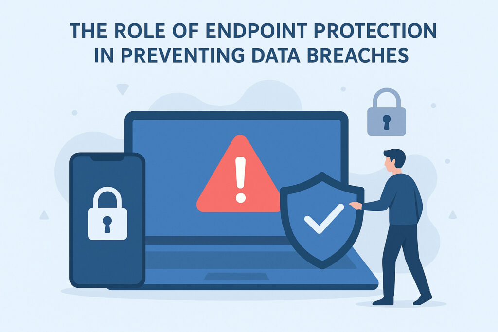 The Role of Endpoint Protection in Preventing Data Breaches
