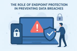 The Role of Endpoint Protection in Preventing Data Breaches